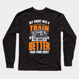 My Shirt Has A Train On It Long Sleeve T-Shirt